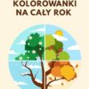 Kolorowanka dla dzieci – „Chwile pór roku” (20+ stron A4, plik PDF do druku)