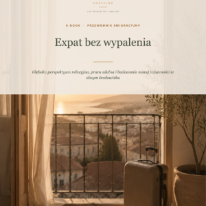 Expat bez wypalenia – praktyczny przewodnik po emigracji