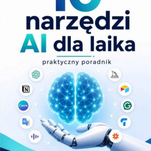 10 narzędzi AI dla laika – praktyczny poradnik