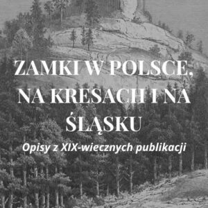Zamki w Polsce, na Kresach i na Śląsku